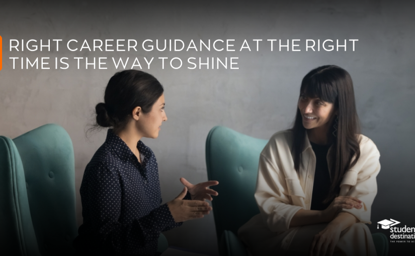 Right Career Guidance At The Right Time Is The Way To Shine